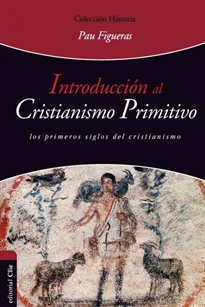 Books Frontpage Introducción al Cristianismo Primitivo. Los primeros siglos del cristianismo.