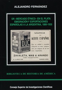 Books Frontpage Un mercado étnico en la Plata: emigración y exportacines españolas a la Argentina, 1880-1935