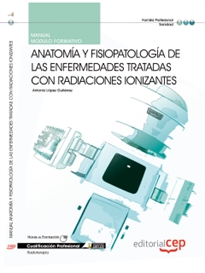 Books Frontpage Manual Anatomía y fisiopatología de las enfermedades tratadas con radiaciones ionizantes. Cualificaciones profesionales