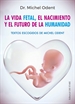 Front pageLa vida fetal, el nacimiento y el futuro de la humanidad