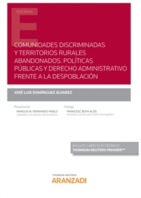 Books Frontpage Comunidades discriminadas y territorios rurales abandonados. Políticas públicas y derecho administrativo frente a la despoblación (Papel + e-book)