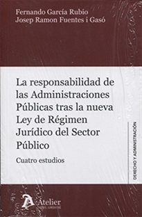 Books Frontpage La responsabilidad de las Administraciones Públicas tras la nueva Ley de Régimen Jurídico del Sector Público. Cuatro estudios