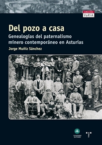 Books Frontpage Del pozo a casa. Genealogías del paternalismo minero contemporáneo en Asturias