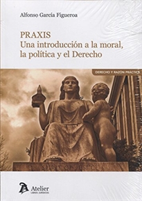 Books Frontpage Praxis. Una introducción a la moral, la política y el Derecho