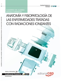 Books Frontpage Cuaderno del Alumno Anatomía y fisiopatología de las enfermedades tratadas con radiaciones ionizantes. Cualificaciones profesionales