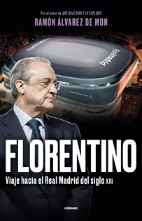 Books Frontpage Florentino. Viaje hacia el Real Madrid del siglo XXI