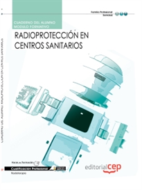 Books Frontpage Cuaderno del alumno Radioprotección en centros sanitarios. Cualificaciones profesionales