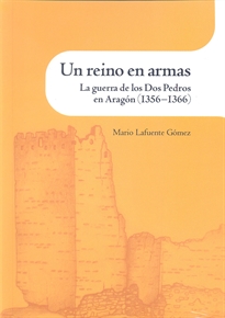 Books Frontpage Un reino en armas. La guerra de los Dos Pedros en Aragón (1356-1366)
