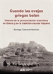 Front pageCuando las ovejas griegas balan: historia de la pronunciación erasmiana en Grecia y en la tradición escolar hispana