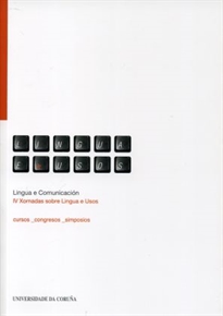 Books Frontpage Lingua e comunicación. IV Xornadas sobre lingua e usos