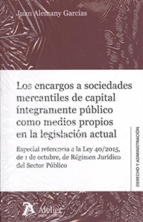 Books Frontpage Los encargos a sociedades mercantiles de capital íntegramente público como medios propios en la legislación actual.