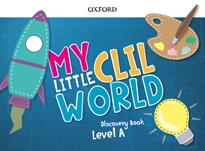 Books Frontpage My Little CLIL World. Level A. Discovery Book