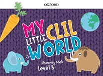 Books Frontpage My Little CLIL World. Level B. Discovery Book