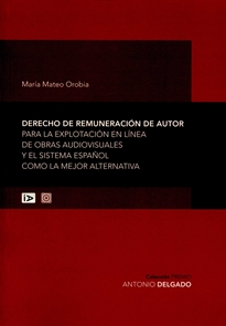 Books Frontpage Derecho de remuneración de autor para la explotación en línea de obras audiovisuales y el sistema español como la mejor alternativa