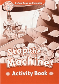 Books Frontpage Oxford Read and Imagine 2. Stop the Machine! Activity Book