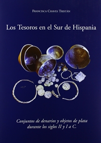Books Frontpage Los tesoros en el sur de Hispania: conjunto de denarios y objetos de plata durante los siglos II y I a.C.
