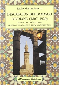 Books Frontpage Descripción del Damasco otomano (1807-1920) según las crónicas de viajeros españoles e hispanoamericanos