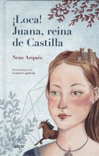 Books Frontpage ¡Loca! Juana, reina de Castilla