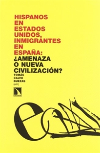 Books Frontpage Hispanos en Estados Unidos, inmigrantes en España: ¿amenaza o nueva civilización?