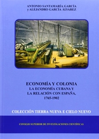 Books Frontpage Economía y colonia: la economía cubana y la relación con España (1765-1902)