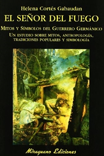 Books Frontpage El Señor del Fuego, mitos y símbolos del herrero germánico: un estudio sobre mitos, antropología, tradiciones populares y simbología