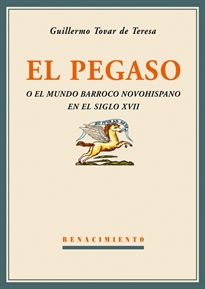 Books Frontpage El Pegaso o el mundo barroco novohispano en el siglo XVII