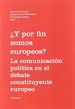 Front page¿Y por fin somos europeos?: la comunicación política en el debate constituyente europeo
