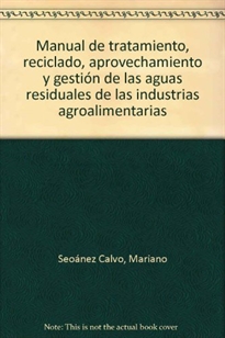 Books Frontpage Manual de tratamiento, reciclado, aprovechamiento y gestión de las aguas residuales de las industrias agroalimentarias