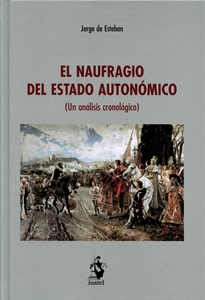 Books Frontpage EL NAUFRAGIO DEL ESTADO AUTONÓMICO (Un análisis cronológico)