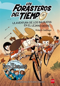 Books Frontpage Los Forasteros del Tiempo 1: La aventura de los Balbuena en el lejano Oeste