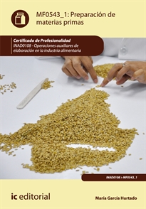 Books Frontpage Preparación de materias primas. INAD0108 - operaciones auxiliares de elaboración en la industria alimentaria