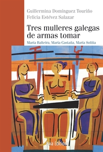 Books Frontpage Tres mulleres galegas de armas tomar