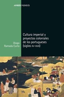 Books Frontpage Cultura imperial y proyectos coloniales de los portugueses (siglos XV a XVIII)