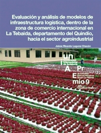 Books Frontpage Evaluación y análisis de modelos de infraestructura logística, dentro de la zona de comercio internacional en La Tebaida, departamento del Quindío, hacia el sector agroindustrial