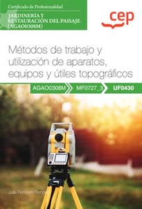 Books Frontpage Manual. Métodos de trabajo y utilización de aparatos, equipos y útiles topográficos (UF0430). Certificados de profesionalidad. Jardinería y restauración del paisaje (AGAO0308M)