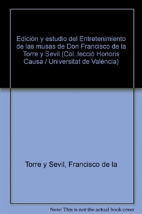 Books Frontpage Edición y estudio del Entretenimiento de las Musas de Don Francisco de la Torre y Sevil