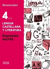 Books Frontpage Esenciales Oxford. Lengua Castellana y Literatura 4.º ESO. Expresión Escrita