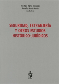 Books Frontpage SEGURIDAD, EXTRANJERÍA Y OTROS ESTUDIOS HISTÓRICO-JURÍDICOS (Libro Homenaje)