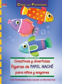 Books Frontpage Creativas y divertidas figuras de papel maché para niños y mayores