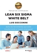 Portada del libro Lean Six Sigma White Belt. Manual de certificación