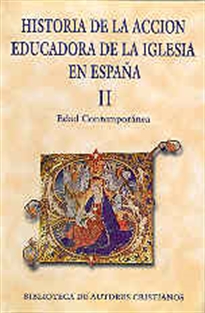 Books Frontpage Historia de la acción educadora de la Iglesia en España. II: Edad Contemporánea