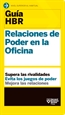 Front pageGuía HBR: Relaciones de Poder en la Oficina