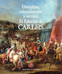 Books Frontpage Disciplina, subordinación y servicio. El ejército de Carlos III