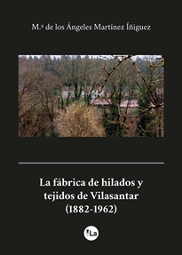 Books Frontpage La fábrica de hilados y tejidos de Vilasantar (1882-1962)