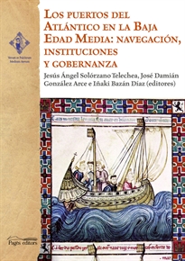 Books Frontpage Los puertos del Atlántico en la Baja Edad Media: navegación, instituciones y gobernanza