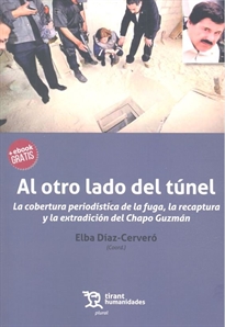 Books Frontpage Al otro lado del túnel: la cobertura periodística de la fuga, la recaptura y la extradición del Chapo Guzmán