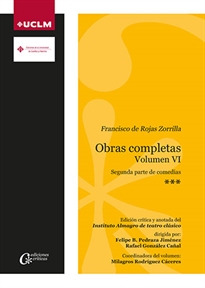 Books Frontpage Francisco de Rojas Zorrilla. Obras completas. Volumen VI. 2ª parte de comedias