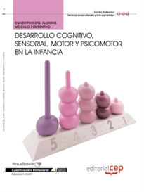 Books Frontpage Cuaderno del Alumno Desarrollo cognitivo, sensorial, motor y psicomotor en la infancia. Cualificaciones Profesionales