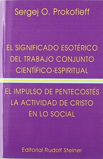 Books Frontpage El significado esotérico del trabajo conjunto científico-espiritual; El impulso del Pentecostés y la actividad de Cristo en lo social