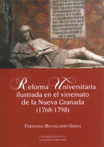 Books Frontpage Reforma Universitaria ilustrada en el virreinato de la Nueva Granada (1768-1798)